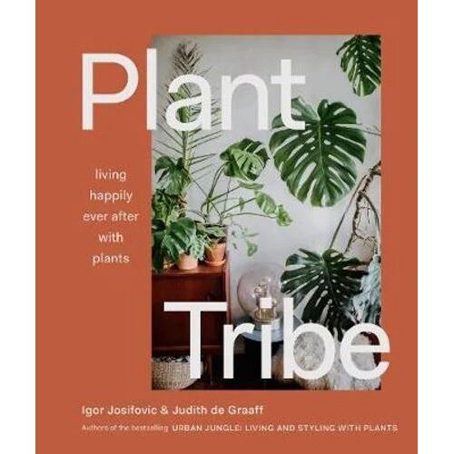 Plant Tribe: Living Happily Ever After with Plants