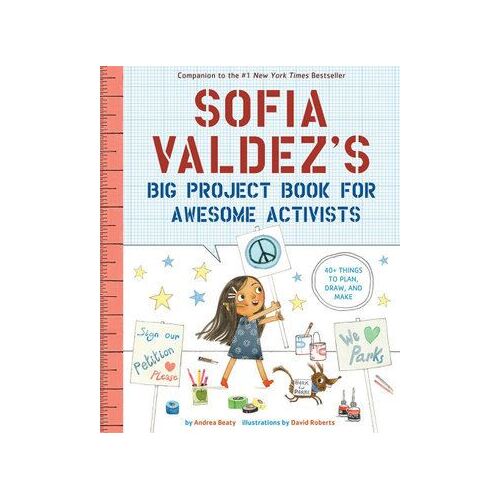 Sofia Valdez's Big Project Book for Awesome Activists