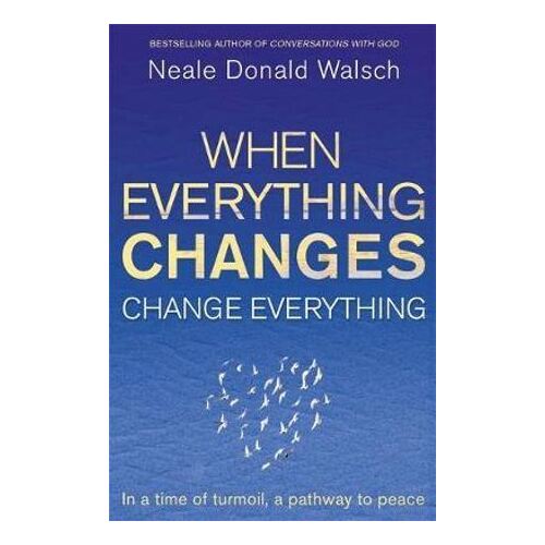 When Everything Changes  Change Everything