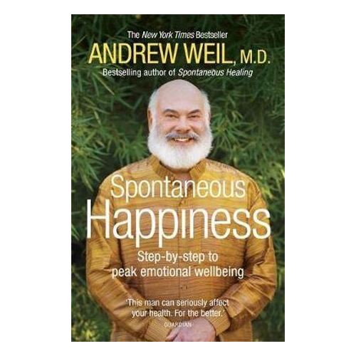 Spontaneous Happiness: Step-by-step to peak emotional wellbeing