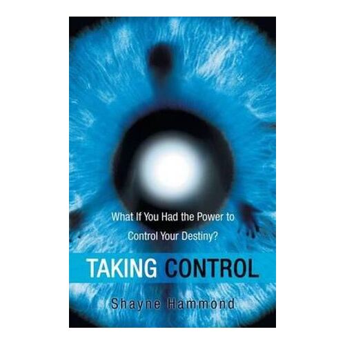 Taking Control: What If You Had the Power to Control Your Destiny?