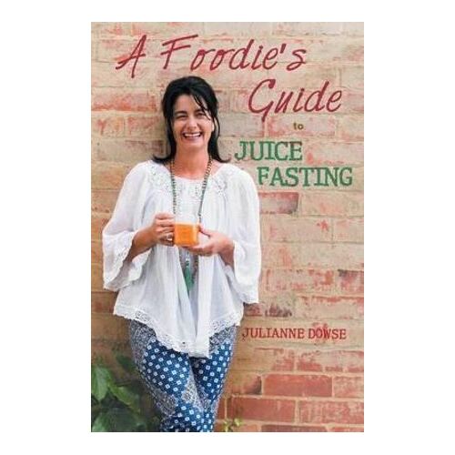Foodie's Guide to Juice Fasting