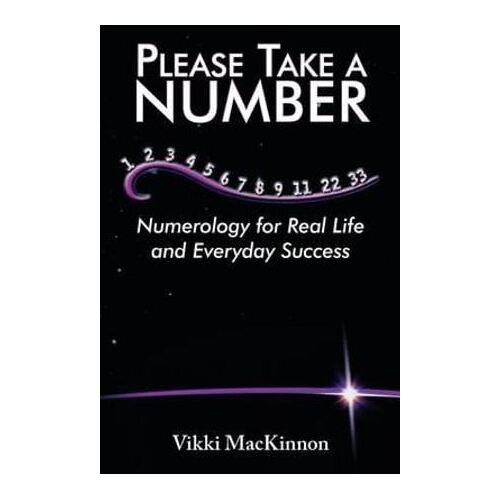 Please Take a Number: Numerology for Real Life and Everyday Success