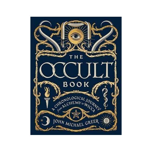 Occult Book, The: A Chronological Journey, from Alchemy to Wicca