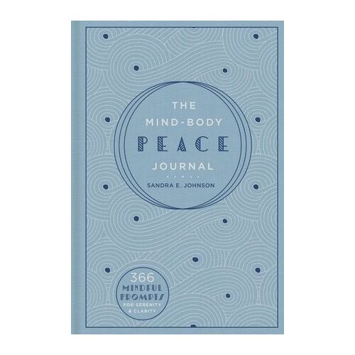 Mind-Body Peace Journal, The: 366 Mindful Prompts for Serenity and Clarity