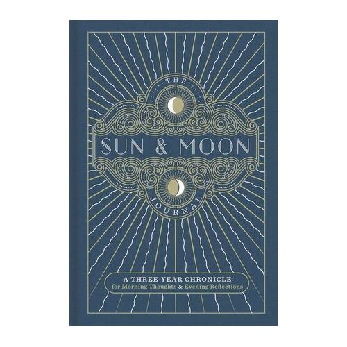 Sun & Moon Journal, The: A Three-Year Chronicle for Morning Thoughts & Evening Reflections
