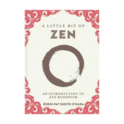 Little Bit of Zen, A: An Introduction to Zen Buddhism