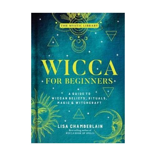 Wicca for Beginners: A Guide to Wiccan Beliefs, Rituals, Magic, and Witchcraft