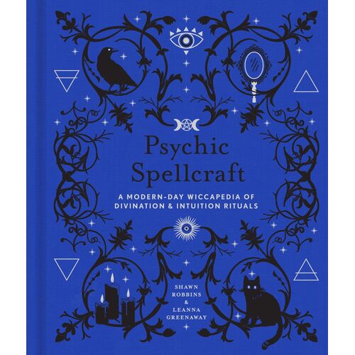 Psychic Spellcraft: A Modern-Day Wiccapedia of Divination & Intuition Rituals