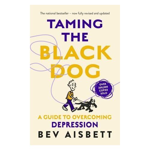 Taming the Black Dog: A Guide to Overcoming Depression (Revised)
