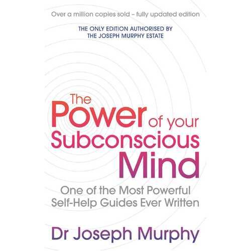 Power Of Your Subconscious Mind (revised): One Of The Most Powerful Self-help Guides Ever Written!