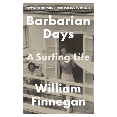 Barbarian Days: A Surfing Life
