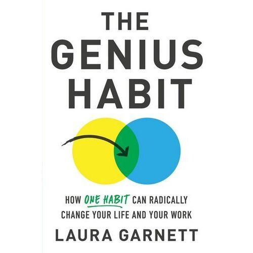 Genius Habit, The: How One Habit Can Radically Change Your Work and Your Life