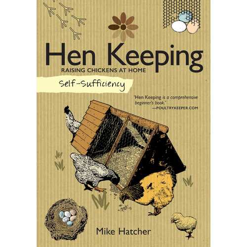 Self-Sufficiency: Hen Keeping: Raising Chickens at Home