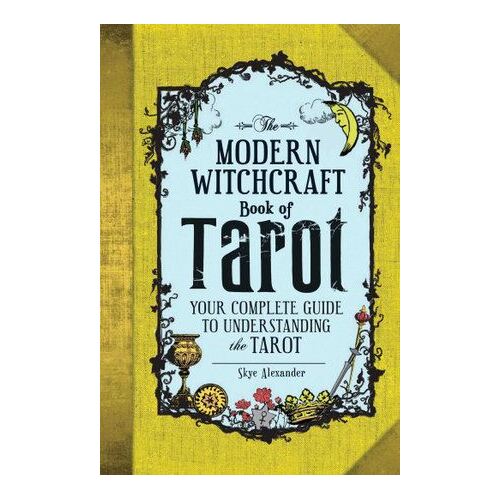 Modern Witchcraft Book of Tarot - Your Complete Guide to Understanding the Tarot