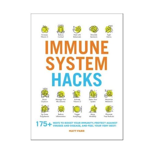 Immune System Hacks - 175+ Ways to Boost Your Immunity