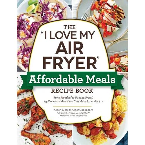 "I Love My Air Fryer" Affordable Meals Recipe Book