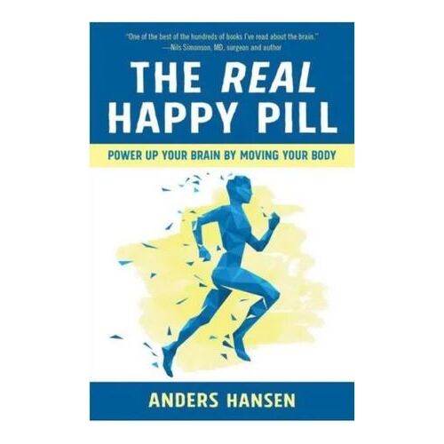 Real Happy Pill, The: Power Up Your Brain by Moving Your Body