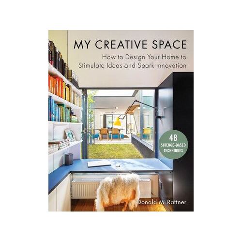 My Creative Space: How to Design Your Home to Stimulate Ideas and Spark Innovation