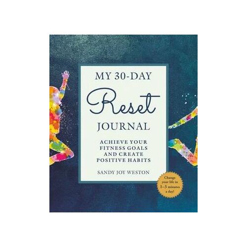 My 30-Day Reset Journal: Achieve Your Fitness Goals and Create Positive Habits