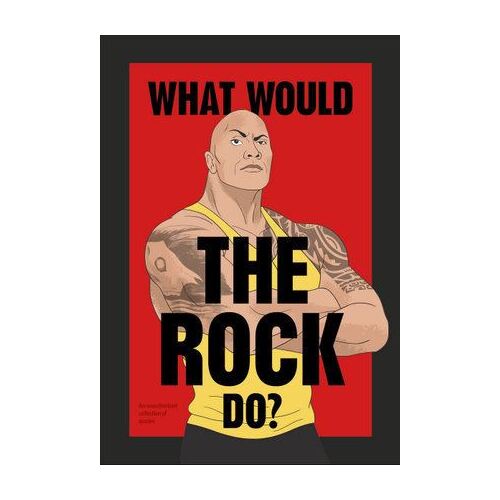 What Would The Rock Do?