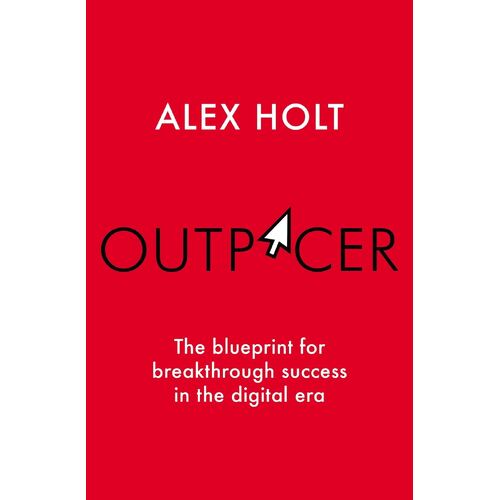 Outpacer: The Blueprint for Breakthrough Success in the Digital Era
