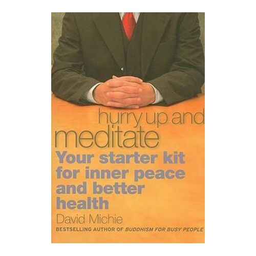 Hurry Up and Meditate: Your Starter Kit for Inner Peace and Better Health