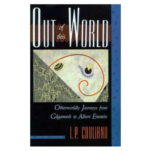 Out of this World: Otherworldly Journeys from Gilgamesh to Albert Einstein