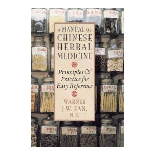 Manual of Chinese Herbal Medicine: Principles and Practice for Easy Reference
