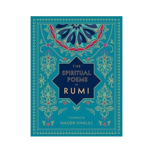 Spiritual Poems of Rumi, The: Translated by Nader Khalili