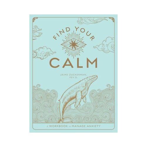 Find Your Calm: A Workbook to Manage Anxiety: Volume 1