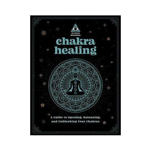 Chakra Healing: An In Focus Workbook