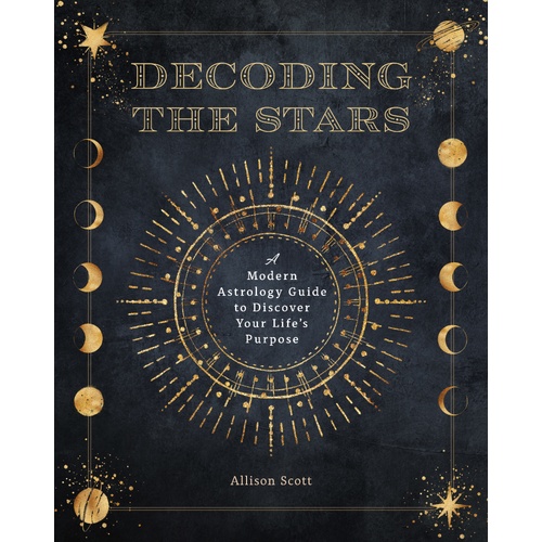 Decoding the Stars: A Modern Astrology Guide to Discover Your Life's Purpose: Volume 11