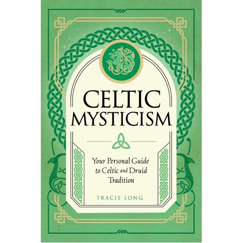 Celtic Mysticism: Your Personal Guide to Celtic and Druid Tradition: Volume 2