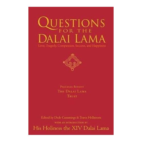 Questions For The Dalai Lama: Answers on Love, Tragedy, Compassion, Success and Happiness