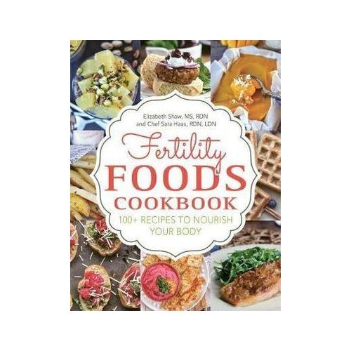Fertility Foods: Over 100 Life-Giving Nutritive Recipes