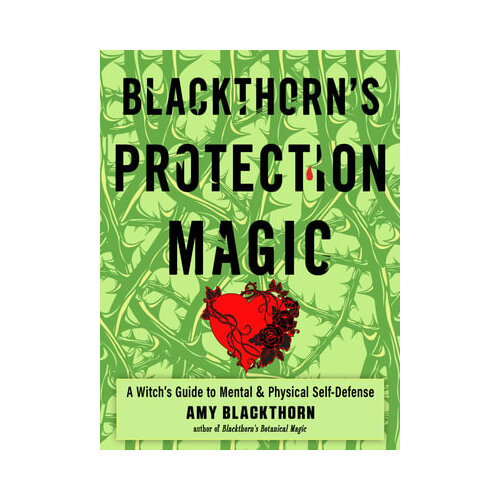 Blackthorn'S Protection Magic: A Witch's Guide to Mental and Physical Self-Defense
