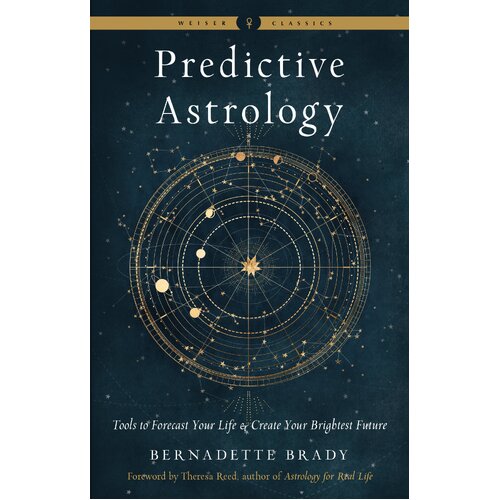 Predictive Astrology - New Edition: Tools to Forecast Your Life and Create Your Brightest Future Weiser Classics