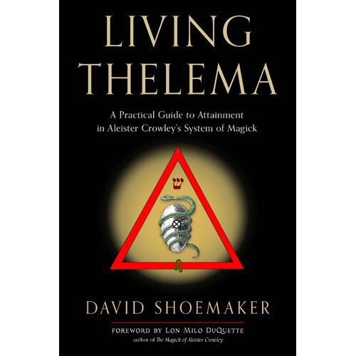 Living Thelema: A Practical Guide to Attainment in Aleister Crowley's System of Magick