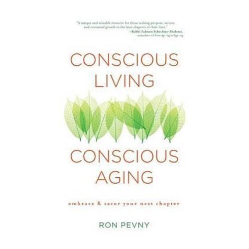 Conscious Living  Conscious Aging: Embrace & Savor Your Next Chapter