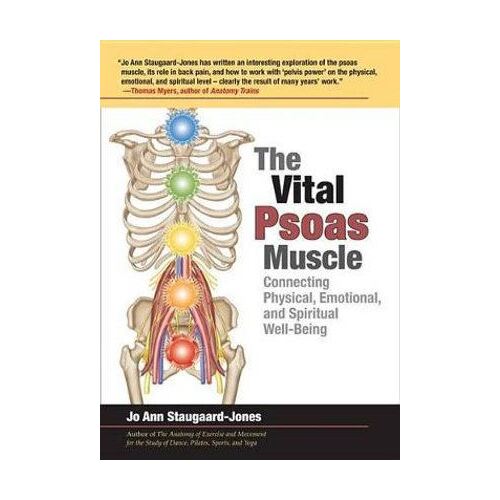 Vital Psoas Muscle, The: Connecting Physical, Emotional, and Spiritual Well-Being