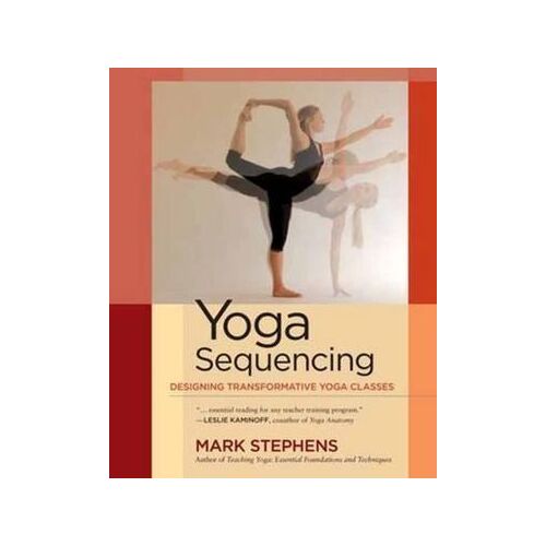 Yoga Sequencing: Designing Transformative Yoga Classes