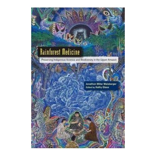 Rainforest Medicine: Preserving Indigenous Science and Biodiversity in the Upper Amazon