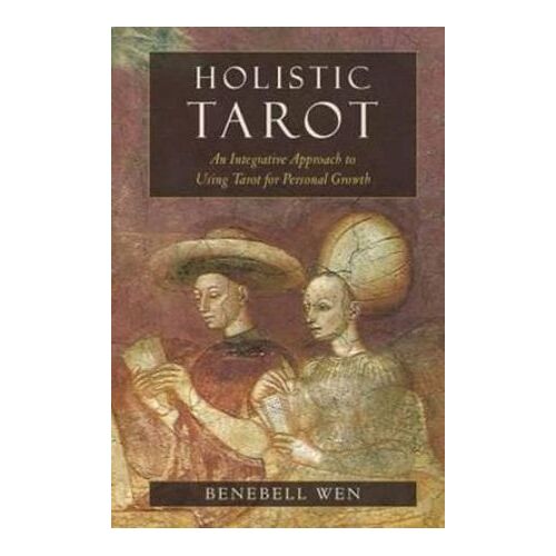 Holistic Tarot: An Integrative Approach to Using Tarot for Personal Growth