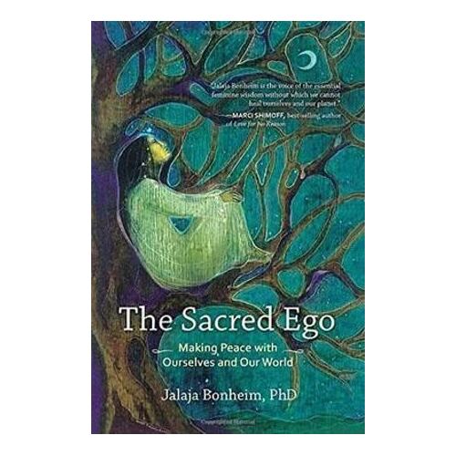 Sacred Ego, The: Making Peace with Ourselves and Our World