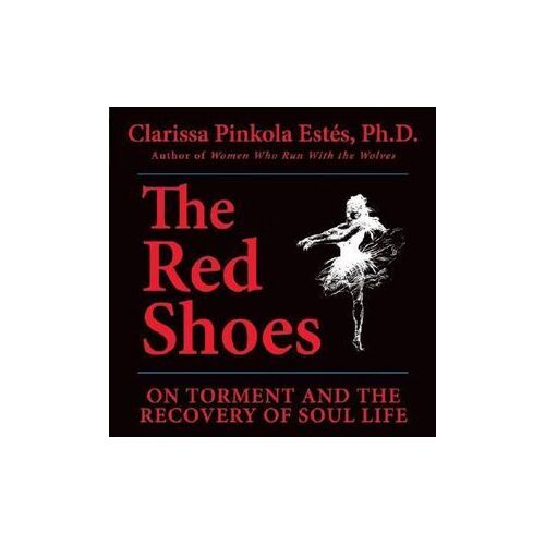 Red Shoes: On Torment and the Recovery of Soul Life