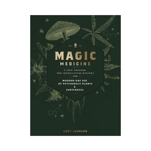Magic Medicine: A Trip Through the Intoxicating History and Modern-Day Use of Psychedelic Plants and Substances