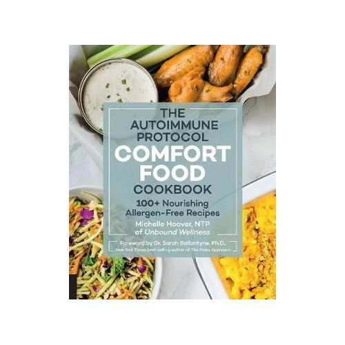 Autoimmune Protocol Comfort Food Cookbook, The: 100+ Nourishing Allergen-Free Recipes