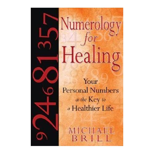 Numerology for Healing: Your Personal Numbers as the Key to a Healthier Life