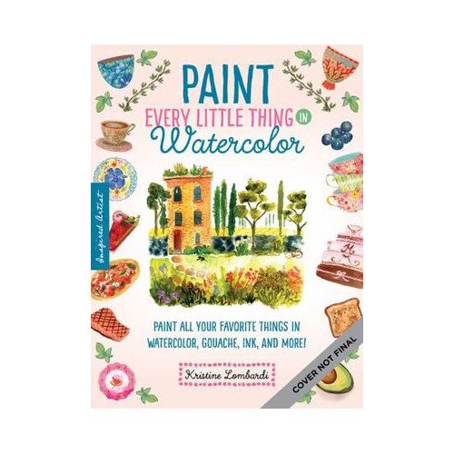 Paint Every Little Thing: Paint all your favorite things in watercolor, gouache, ink, and more!